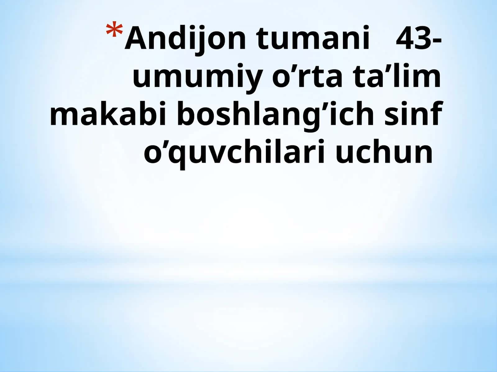 Andijon tumani 43-umumiy o’rta ta’lim makabi boshlang’ich sinf o’quvchilari uchun 1