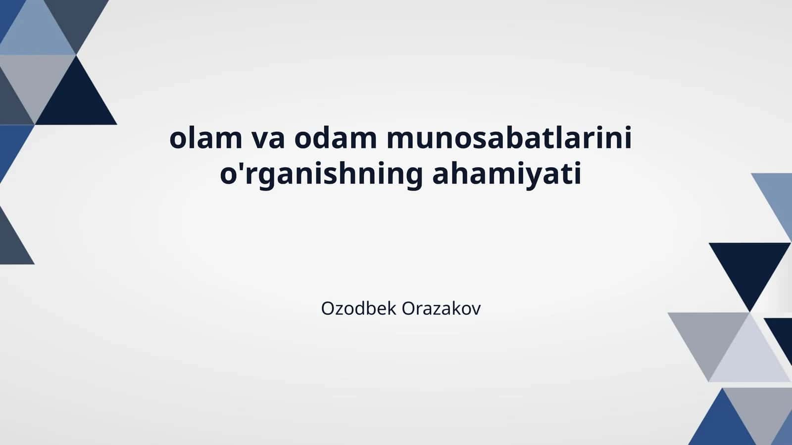 olam va odam munosabatlarini o'rganishning ahamiyati 1