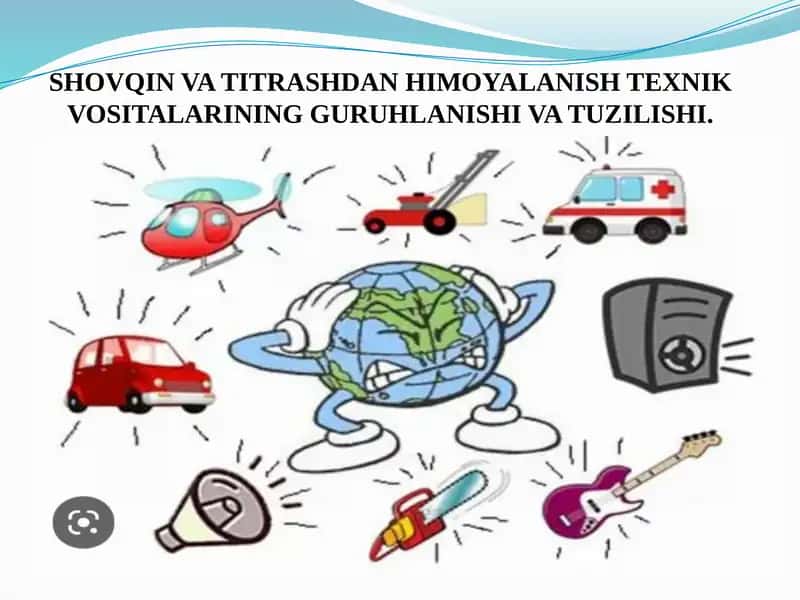 Shovqin va titrashdan himoyalanish texnik vositalarining guruhlanishi va tuzilishi 1