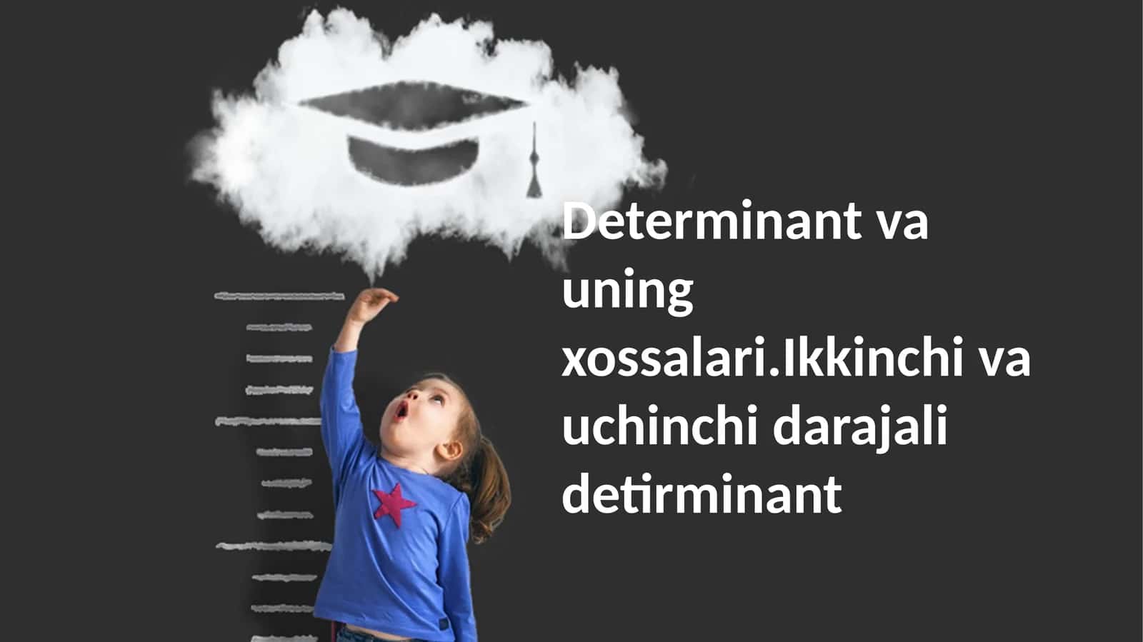 Determinantvauningxossalari.Ikkinchivauchinchidarajalidetirminant 1