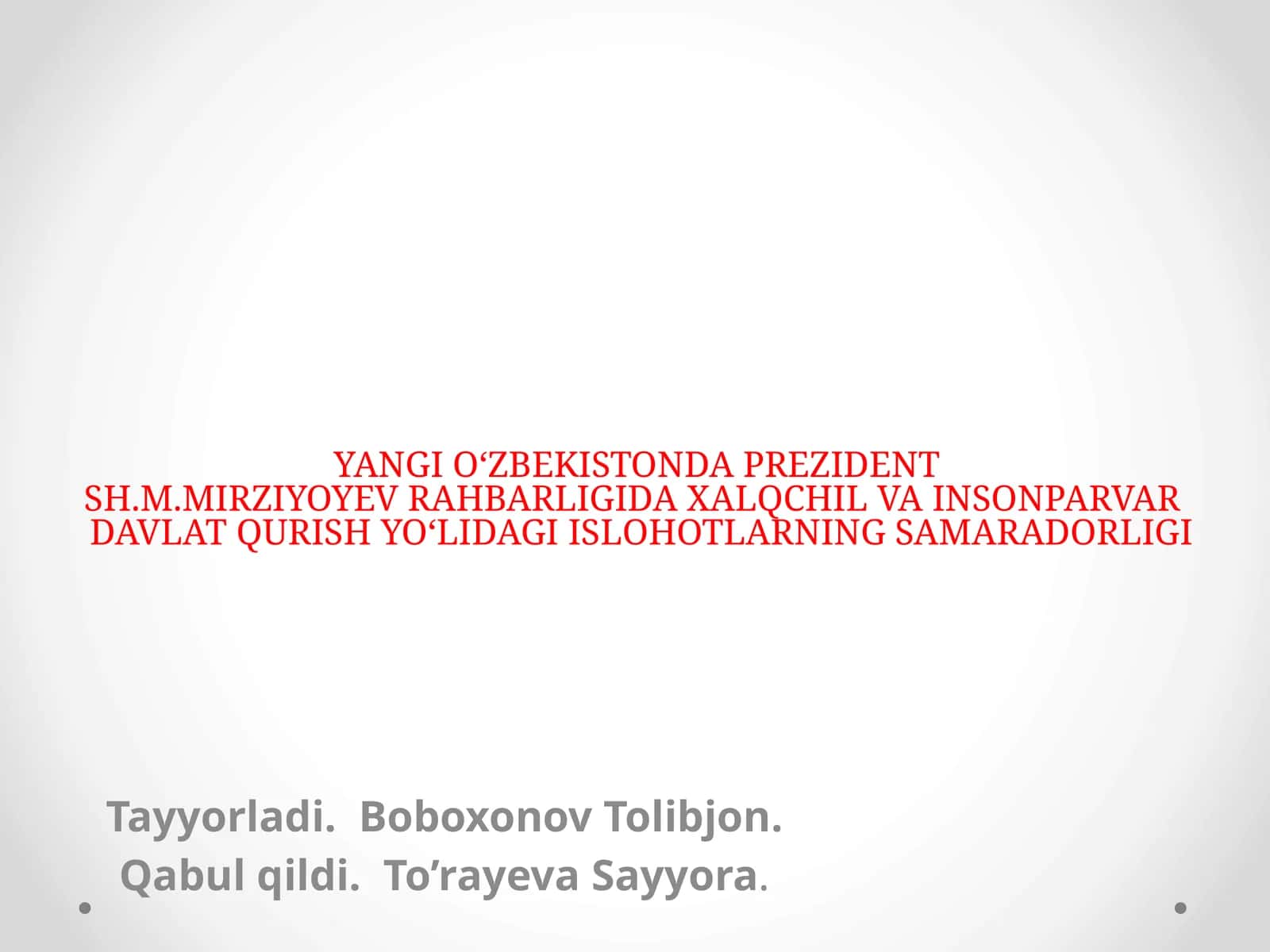 Prezidentsh.M.Mirziyoyev Rahbarligida Xalqchil va Insonparvardavlat qurish yo‘lidagi islohotlarning samaradorligi 1
