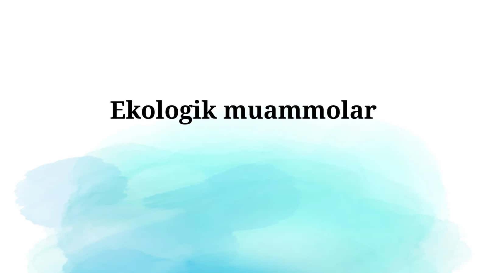 Ekologik Muammolarning Ta'rifi va Turlari 1