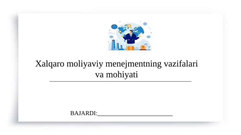Xalqaro moliyaviy menejmentning vazifalari va mohiyati 1