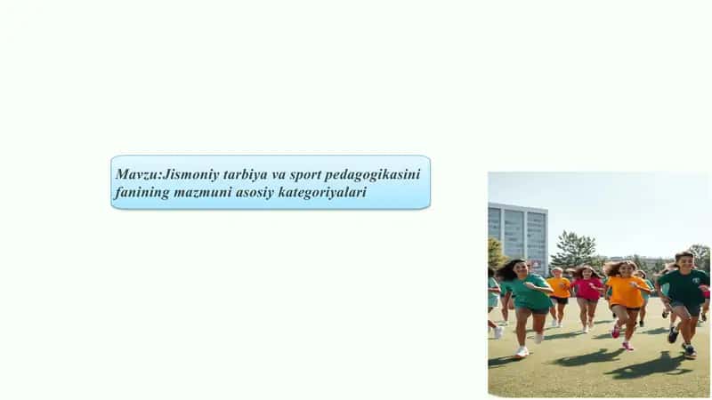 Mavzu:Jismoniy tarbiya va sport pedagogikasini fanining mazmuni asosiy kategoriyalari 1