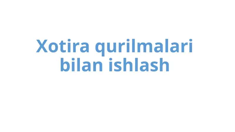 Xotira qurilmalari bilan ishlash 1