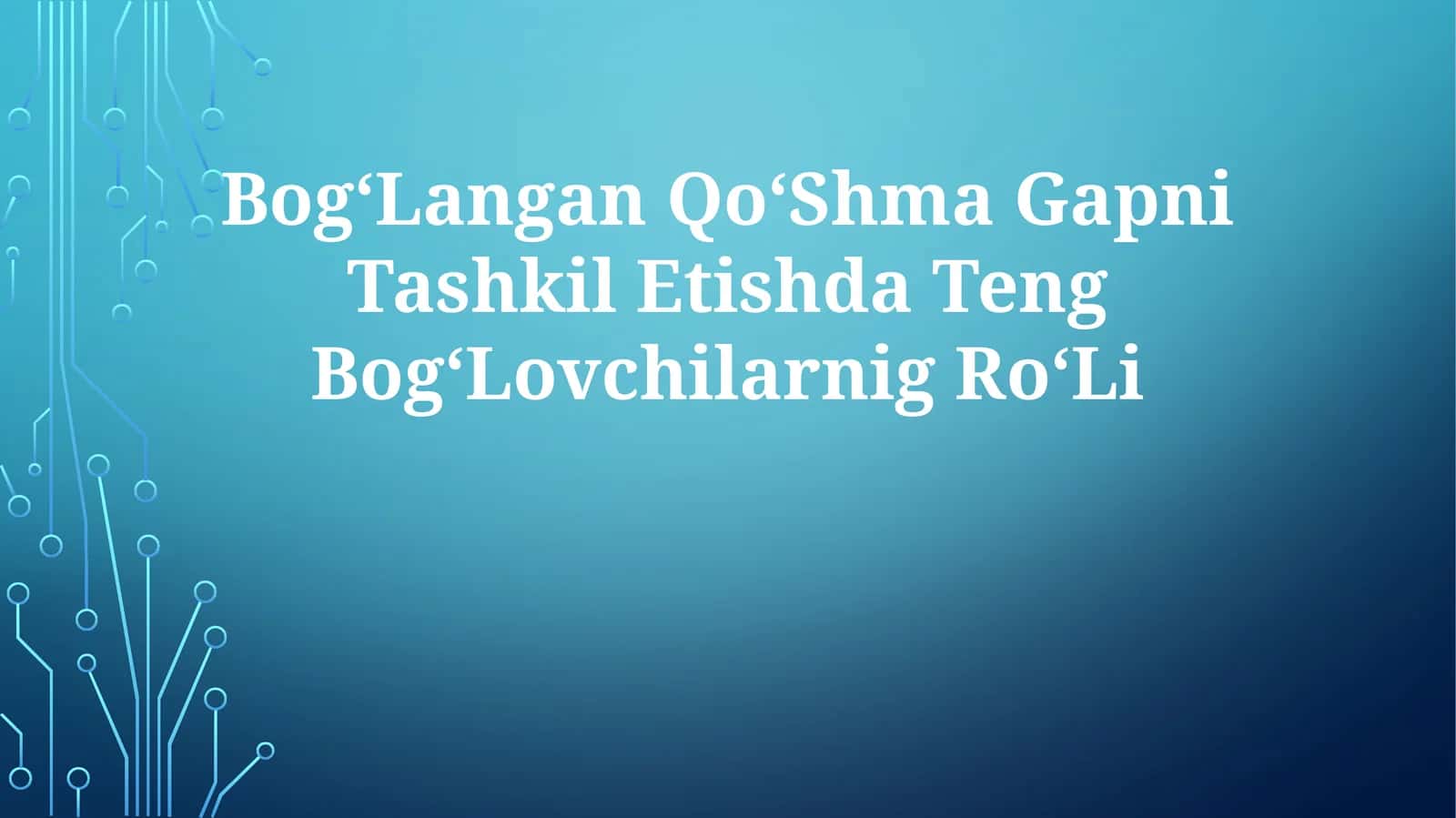 Teng Bog‘lovchilar roli qo‘shma gapni tashkil etishda 1