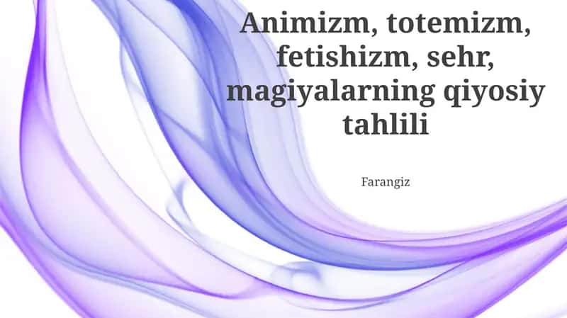 Animizm, totemizm, fetishizm, sehr, magiyalarning qiyosiy tahlili 1