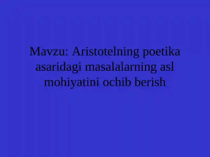Aristotelning poetika asaridagi masalalarning asl mohiyatini ochib berish