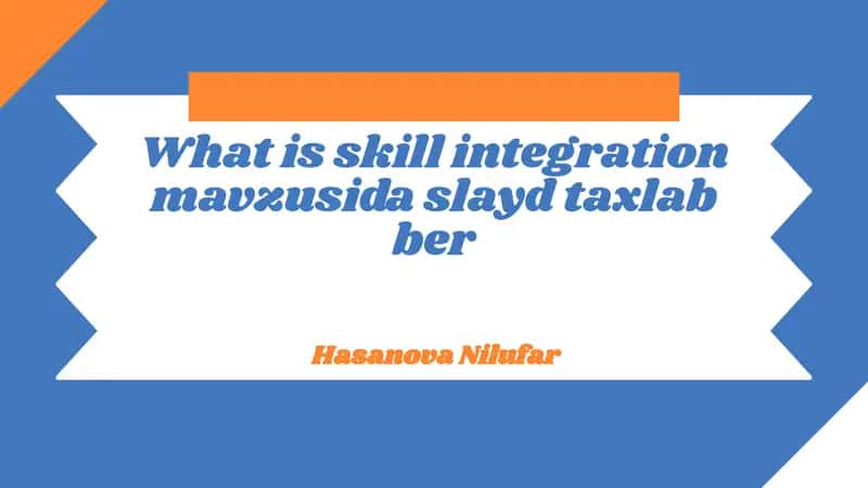 Skill Integration in Education 1