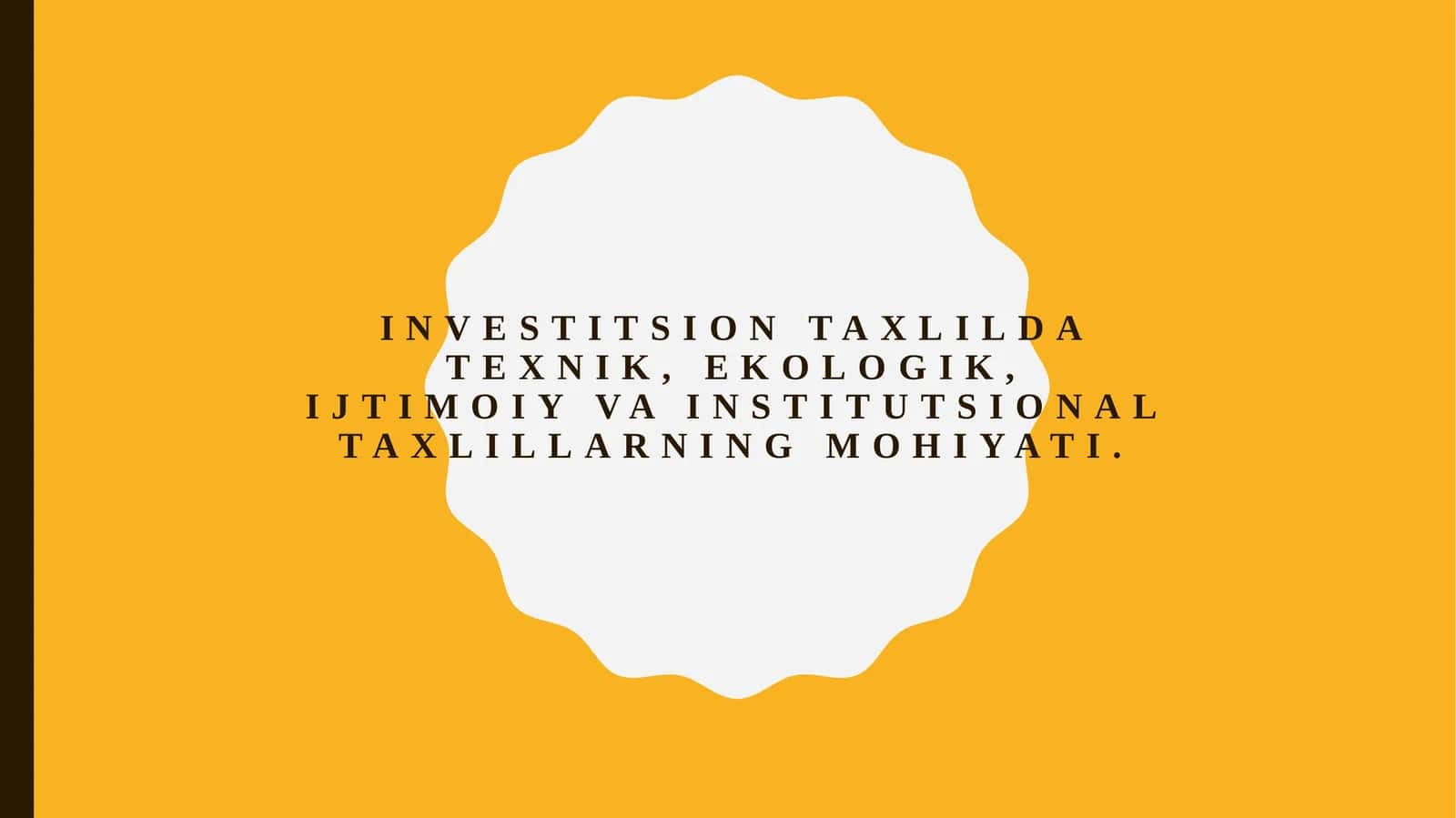 Investitsion taxlilda texnik, ekologik, ijtimoiy va institutsional taxlillarning mohiyati 1