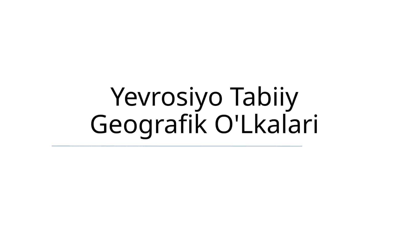 Yevrosiyo Tabiiy Geografik O'Lkalari 1