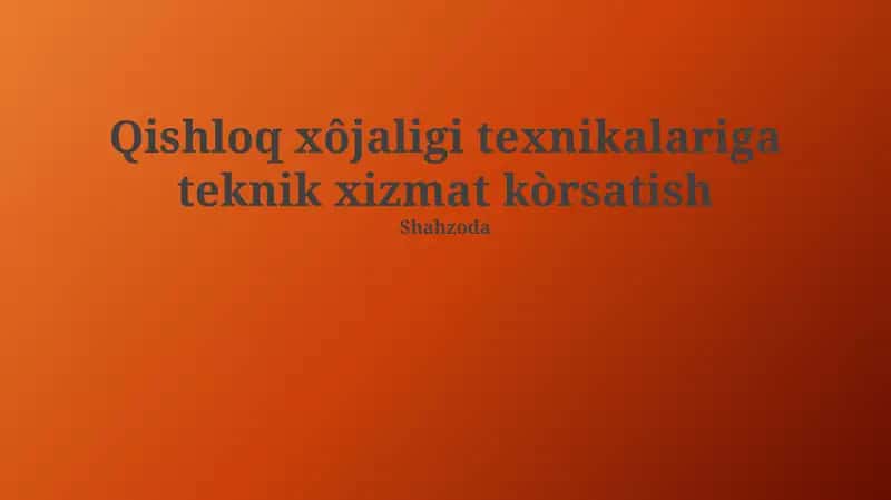 Qishloq хўжалиги техникасига техник хизмат кўрсатиш 1