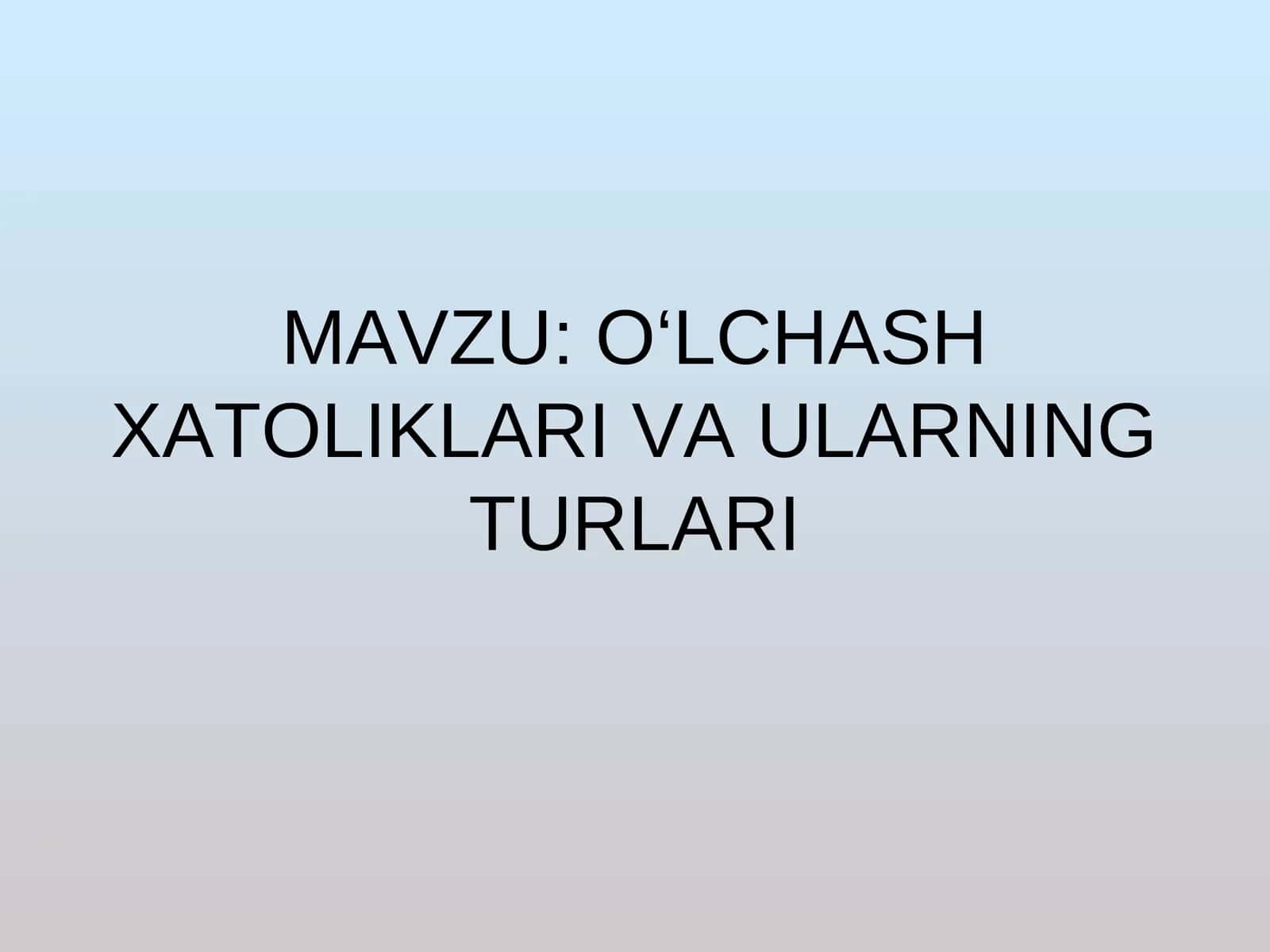 O‘LCHASH XATOLIKLARI VA ULARNING TURLARI 1