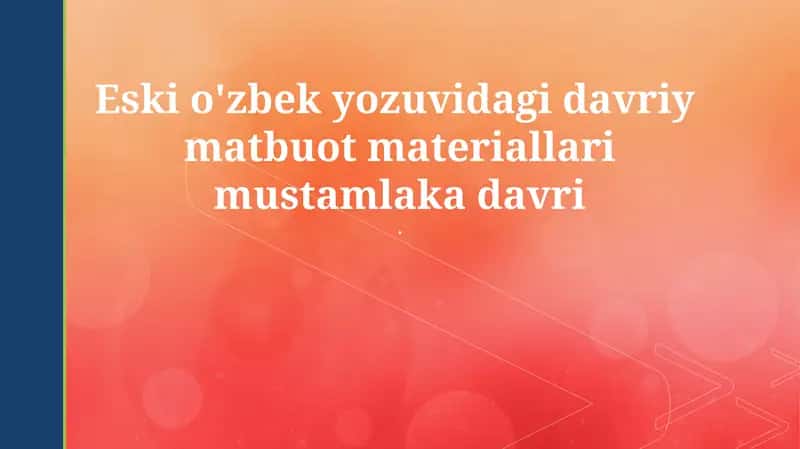 Eski o'zbek yozuvidagi davriy matbuot materiallari mustamlaka davri 1