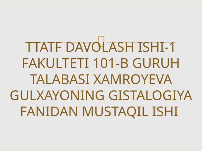 TTATFDAVOLASH ISHI-1 FAKULTETI 101-B GURUHTALABASIXAMROYEVA GULXAYONING GISTALOGIYAFANIDAN MUSTAQIL ISHI 1