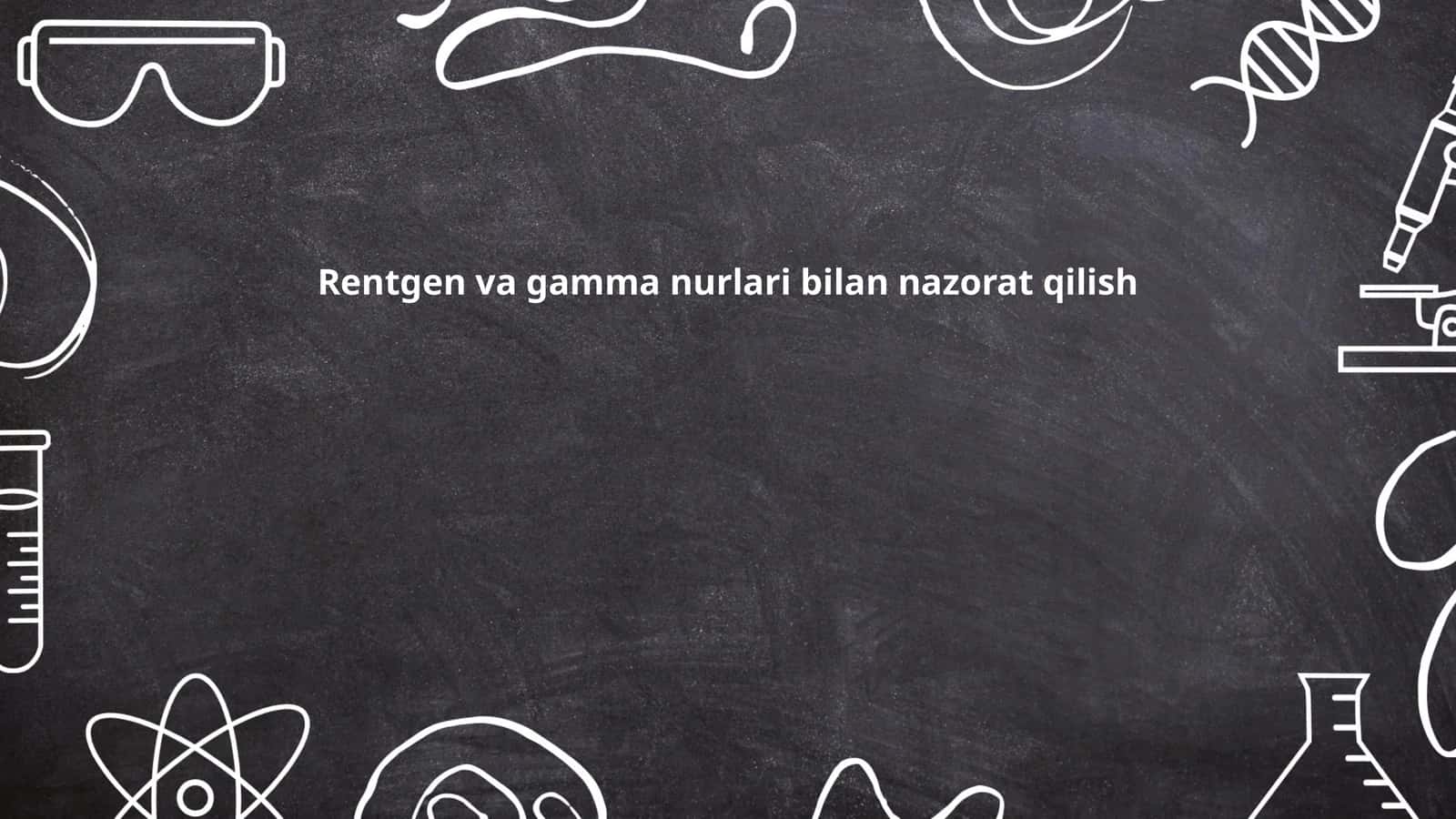 Rentgen va gamma nurlari bilan nazorat qilish 1