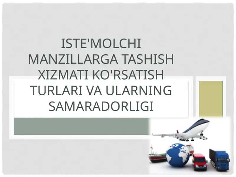 Iste'molchi manzillarga tashish xizmati ko'rsatish turlari va ularning samaradorligi 1