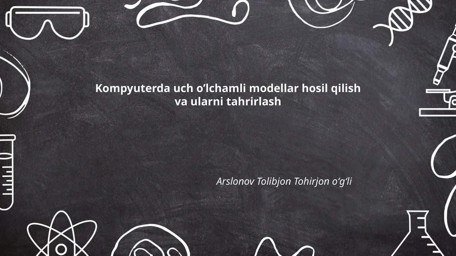 Kompyuterda uch o’lchamli modellar hosil qilish va ularni tahrirlash 1