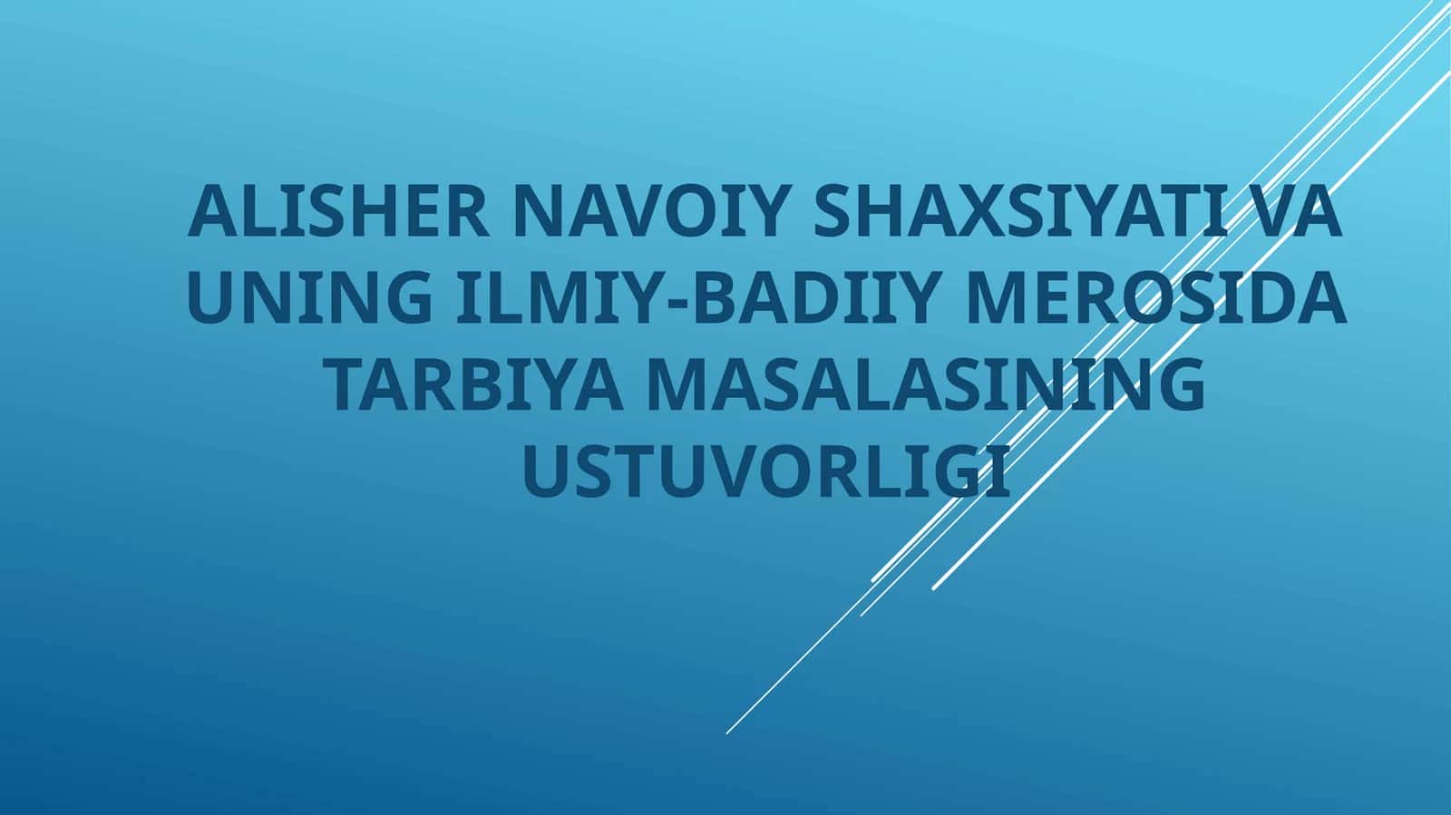 ALISHER NAVOIY SHAXSIYATI VA UNING ILMIY-BADIIY MEROSIDA TARBIYA MASALASINING USTUVORLIGI 1