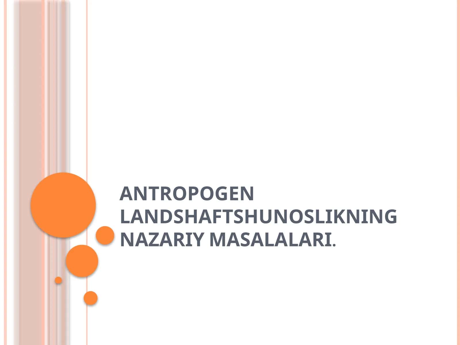 ANTROPOGEN LANDSHAFTSHUNOSLIKNING NAZARIY MASALALARI 1