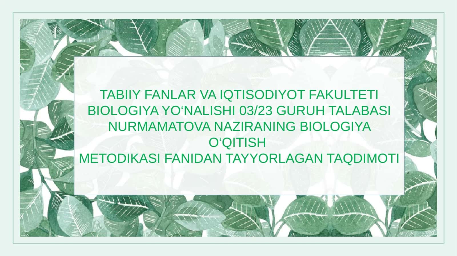 NURMAMATOVANAZIRANING BIOLOGIYA O‘QITISH METODIKASI TAQDIMOTI 1