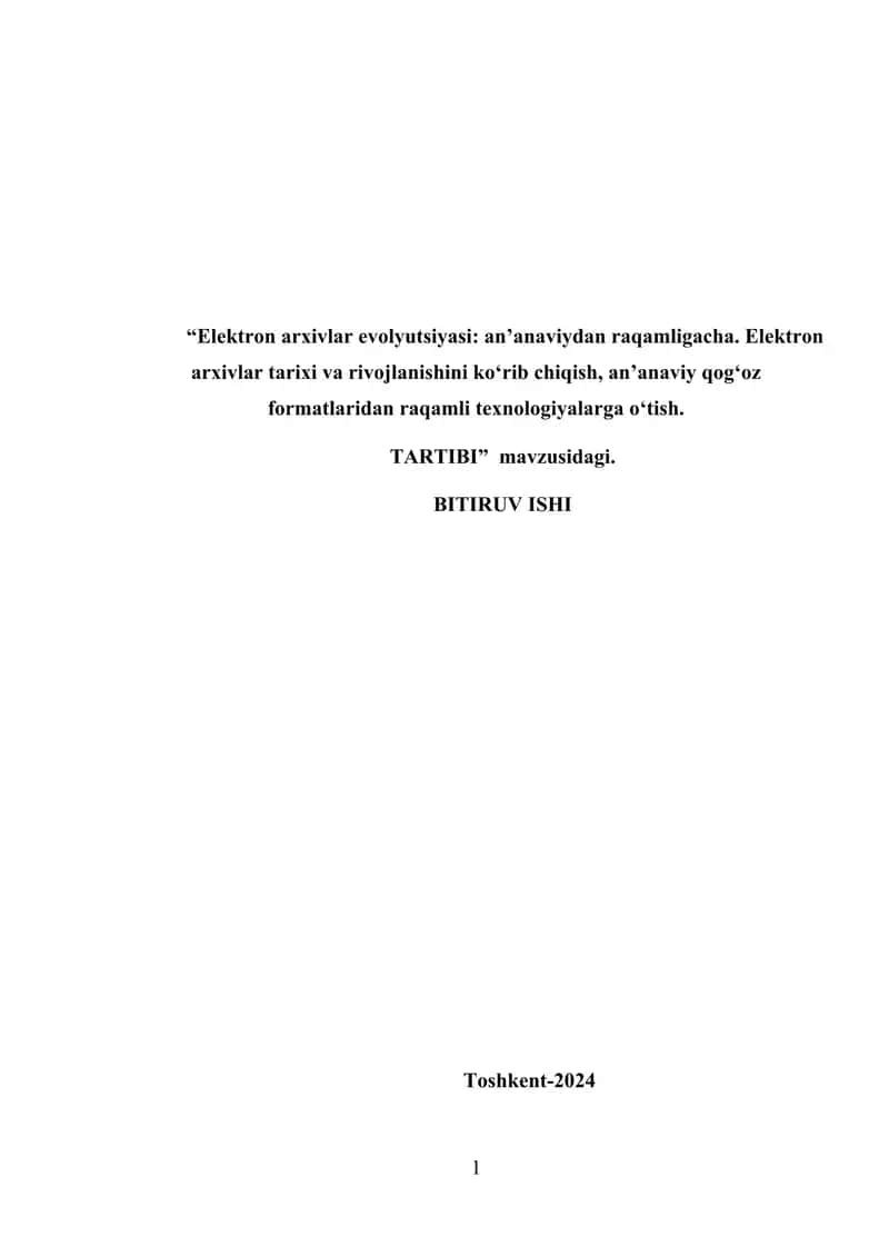 Elektron arxivlar evolyutsiyasi an’anaviydan raqamligacha. Elektron arxivlar tarixi va rivojlanishini ko‘rib chiqish, an’anaviy qog‘oz formatlaridan raqamli texnologiyalarga o‘tish 1