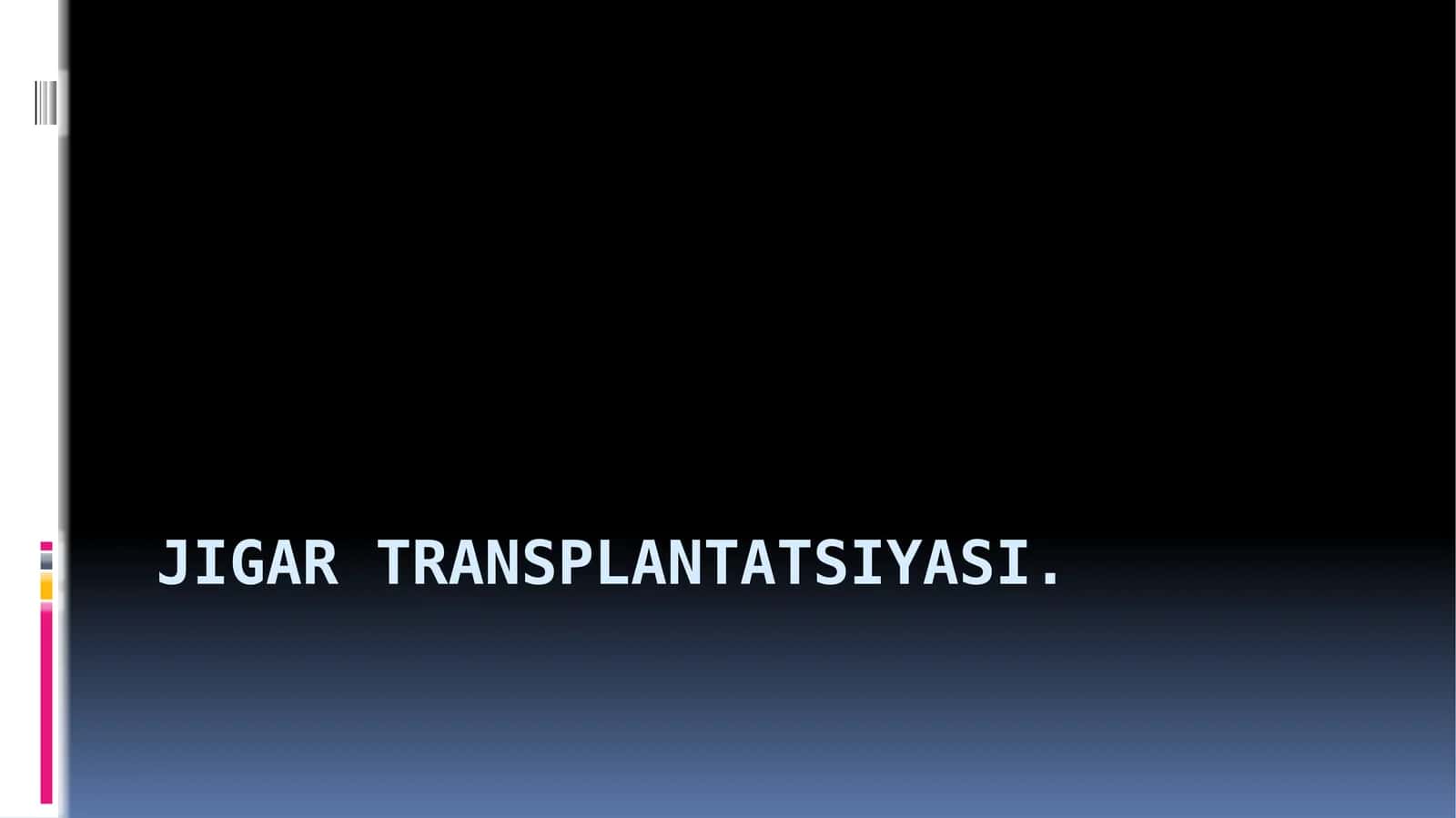 Jigartransplantatsiyasi 1