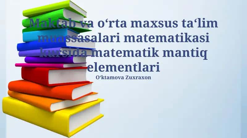 Maktab va o‘rta maxsus ta‘lim muassasalari matematikasi kursida matematik mantiq elementlari 1