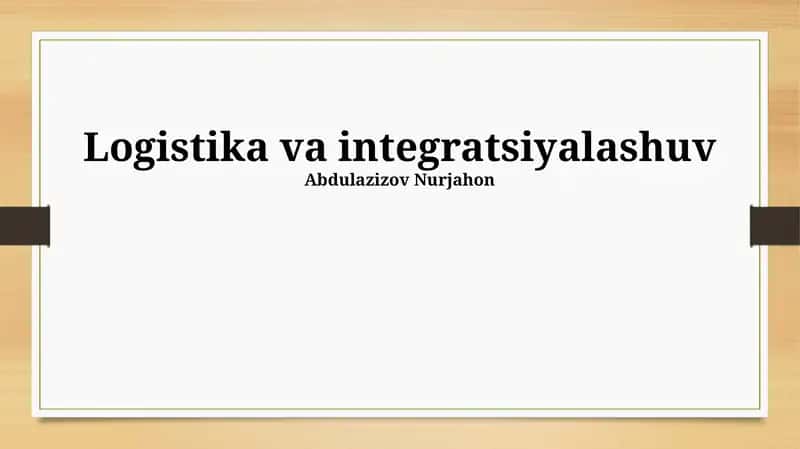Logistika va integratsiyalashuv 1