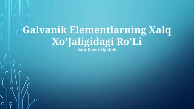 Galvanik Elementlarning Xalq Xo'Jaligidagi Ro'Li 1