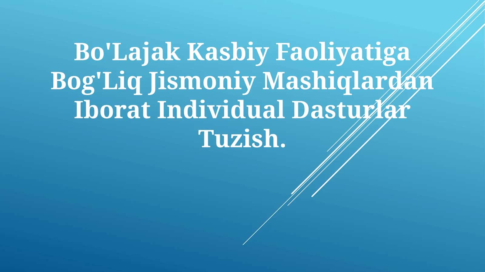 Bo'Lajak Kasbiy Faoliyatiga Bog'Liq Jismoniy Mashiqlardan Iborat Individual Dasturlar 1