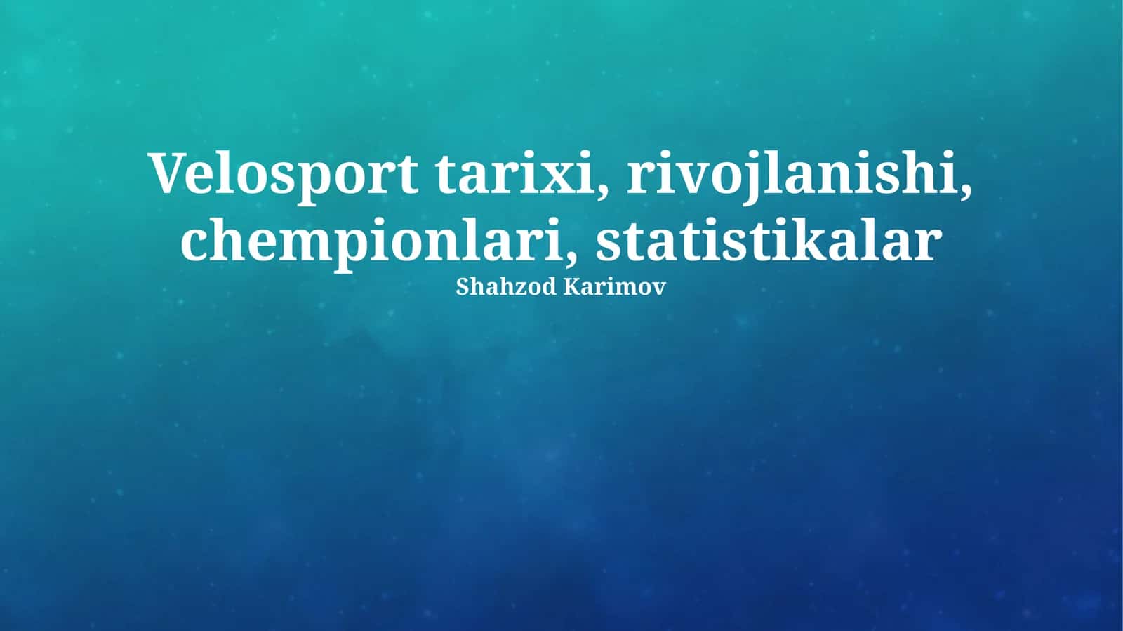 Velosport Tarixi, Rivojlanishi, Chempionlari, Statistikalar 1