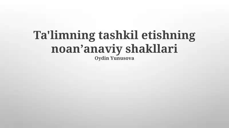 Ta'limning tashkil etishning noanʼanaviy shakllari 1