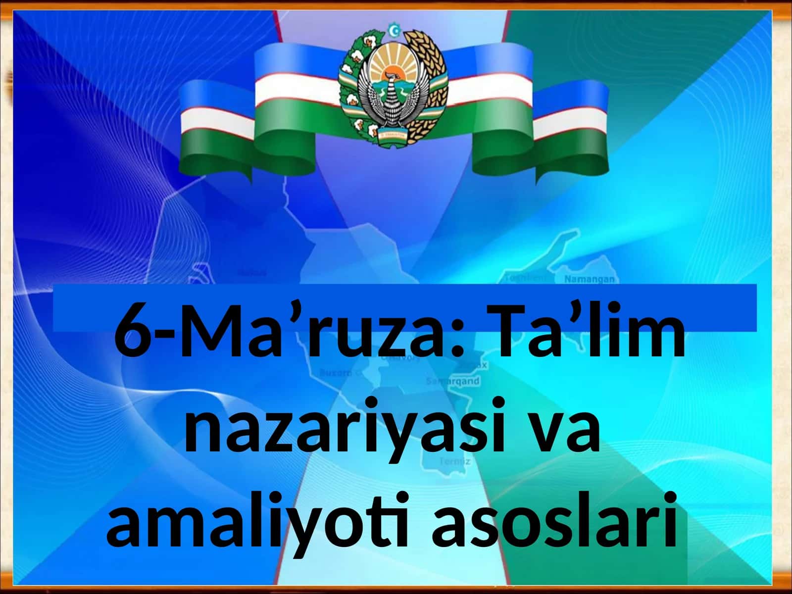 6-Ma’ruza: Ta’limnazariyasiva amaliyoti asoslari 1