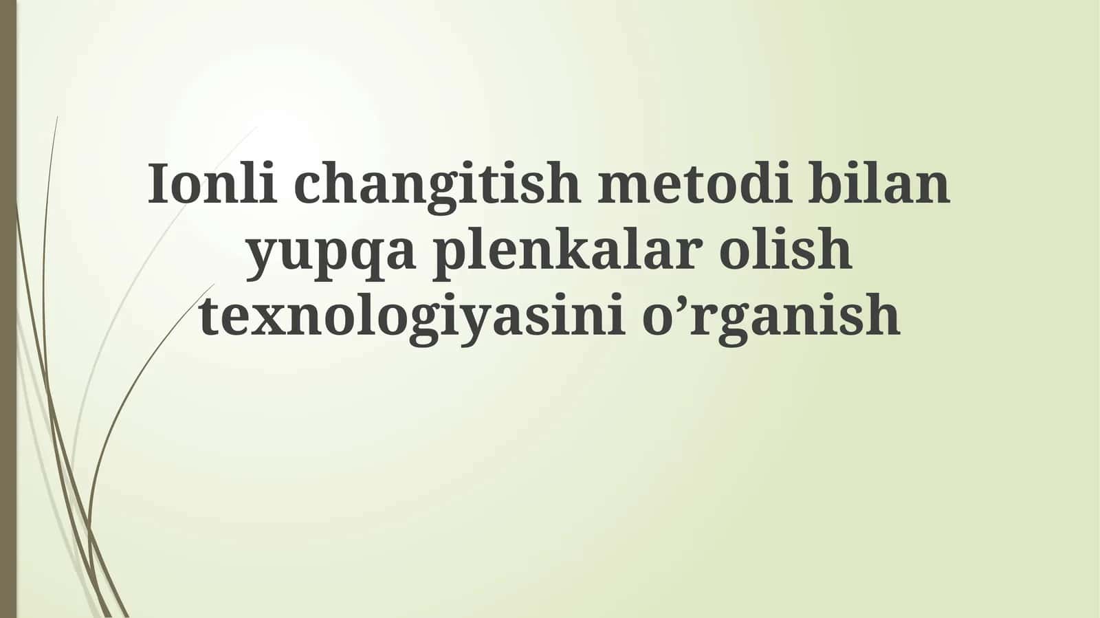 Ionlichangitishmetodibilanyupqaplenkalarolishtexnologiyasinio’rganish 1