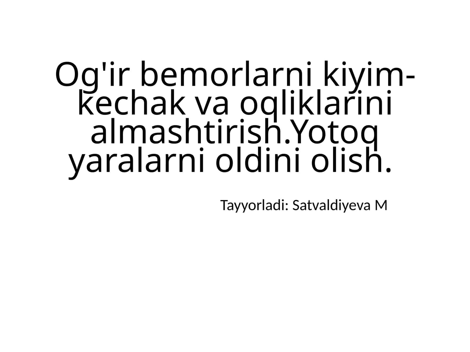 Og'ir bemorlarni kiyim - kechak va oqliklarini almashtirish 1