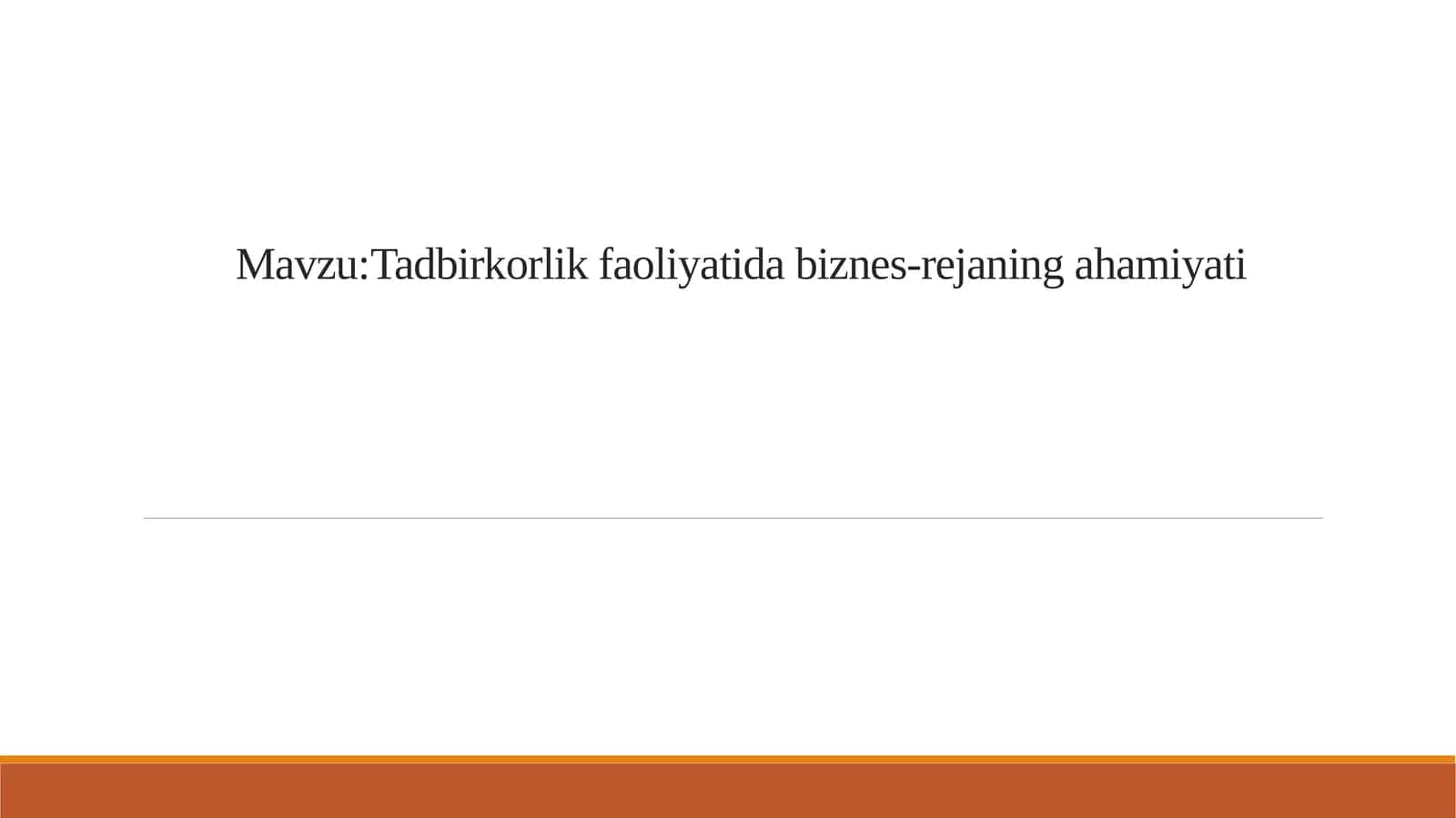 Tadbirkorlik faoliyatida biznes-rejaning ahamiyati 1