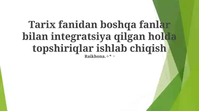 Tarix fanidan boshqa fanlar bilan integratsiya qilgan holda topshiriqlar ishlab chiqish