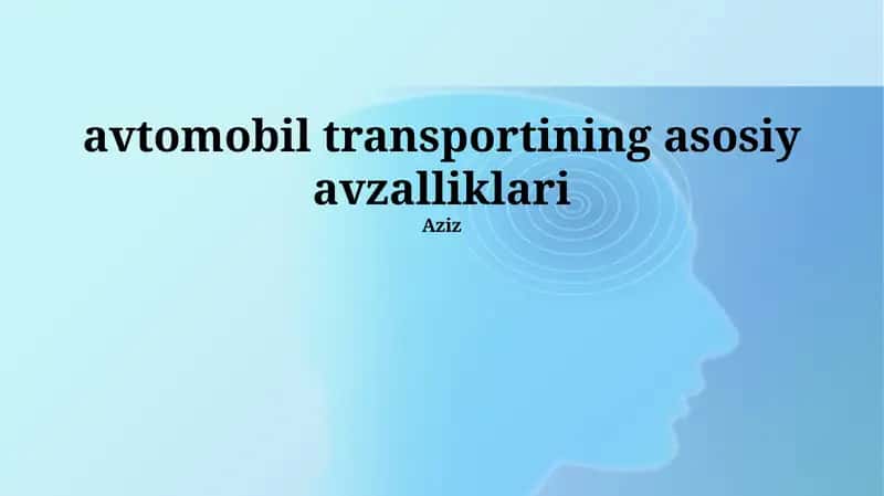 Avtomobil transportining asosiy avzalliklari 1