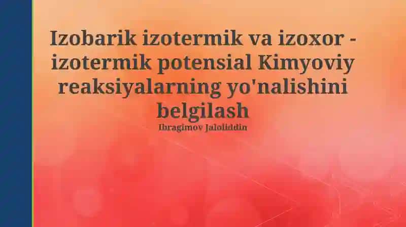 Izobarik-izotermik va izoxor-izotermik potensial Kimyoviy reaksiyalarning yo'nalishini belgilash