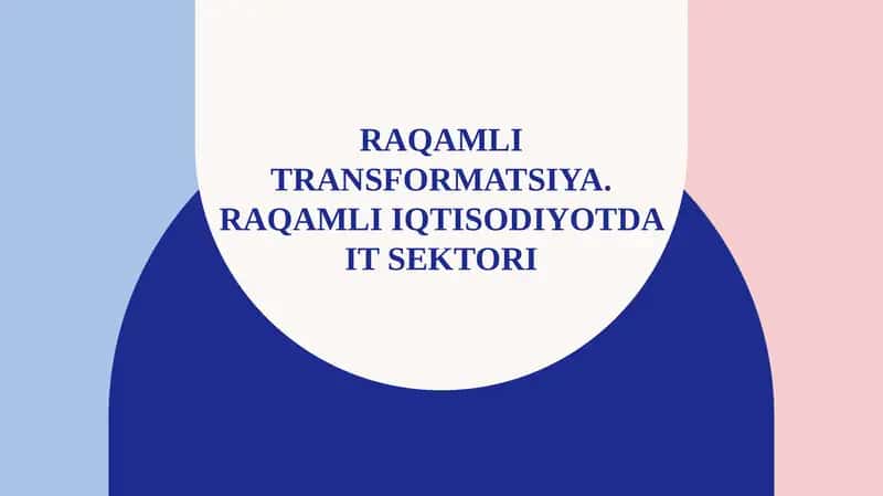 Raqamli transformatsiya. Raqamli iqtisodiyotda IT sektori. 1