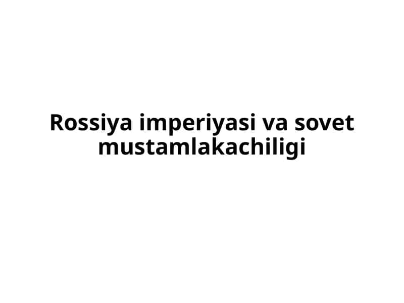Rossiya imperiyasi va sovet mustamlakachiligi 1