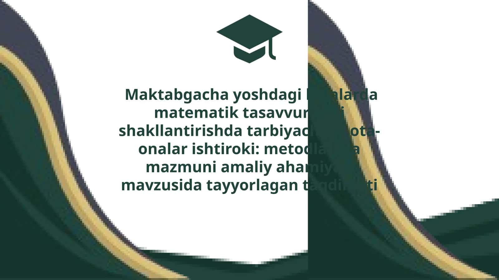 Prezentatsiya, Maktabgacha yoshdagi bolalarda matematik tasavvurlarni shakllantirishda tarbiyachi va ota-onaning oʻrni 1