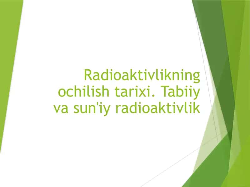 Radioaktivlikning ochilish tarixi. Tabiiy va sun'iy radioaktivlik 1