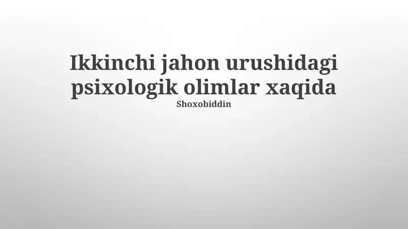 Ikkinchi Jahon urushidagi psixologik olimlar xaqida 1