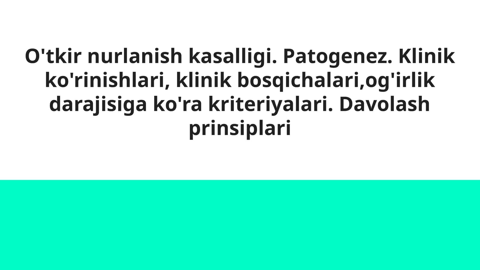 O'tkir nurlanish kasalligi. Patogenez. Klinik ko'rinishlari, klinik bosqichalari,og'irlik darajisiga ko'ra kriteriyalari. Davolash prinsiplari 1
