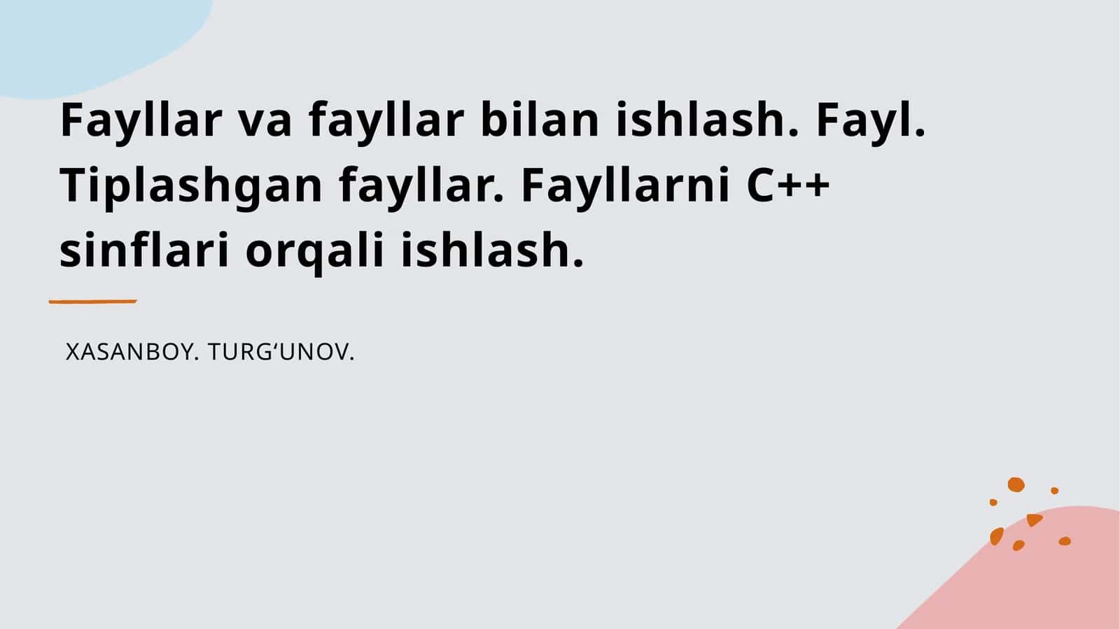 Fayllar va fayllar bilan ishlash. Fayl. Tiplashgan fayllar. Fayllarni C++ sinflari orqali ishlash 1