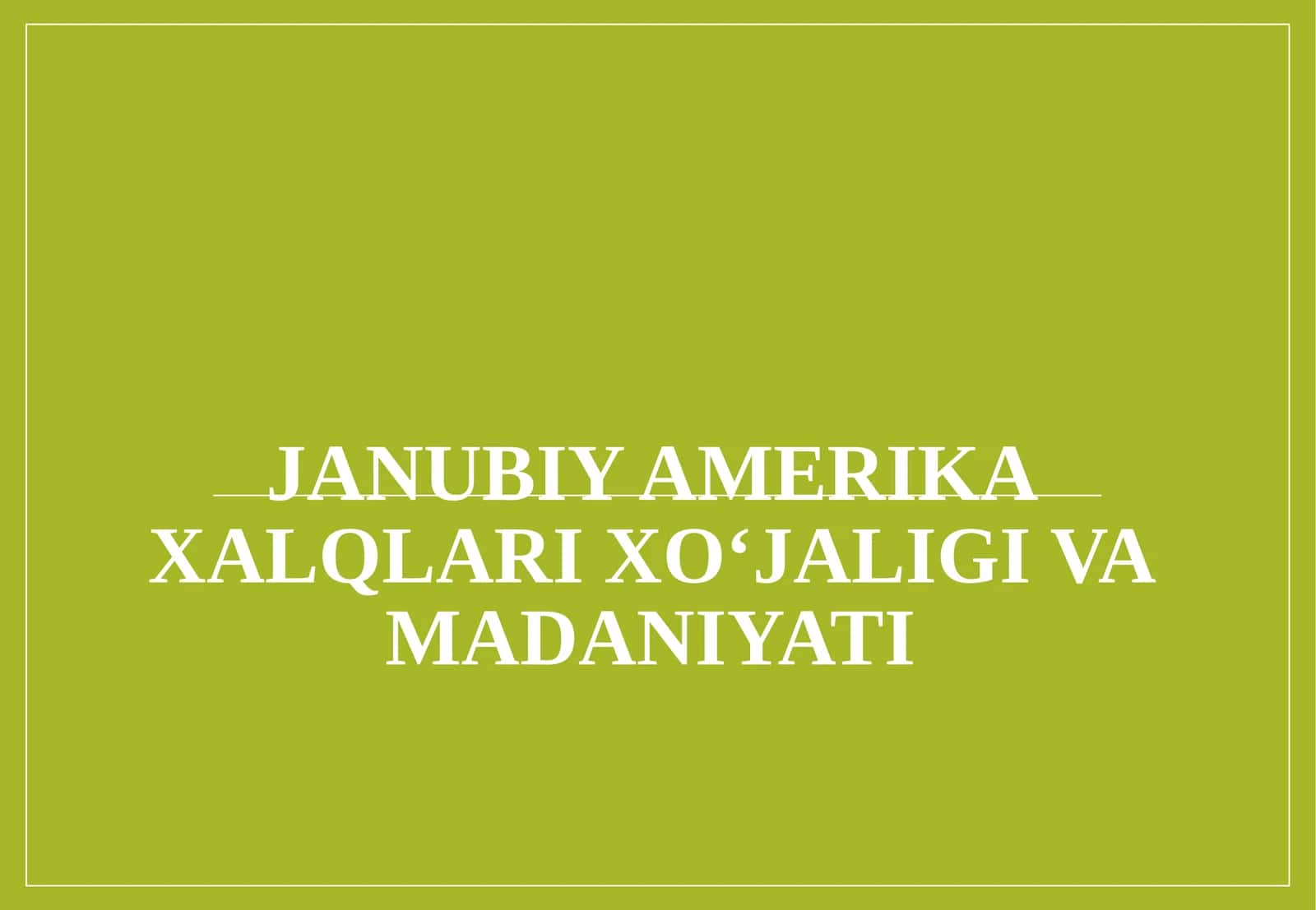 Janubiy Amerika xalqlari xojaligi va madaniyati 1