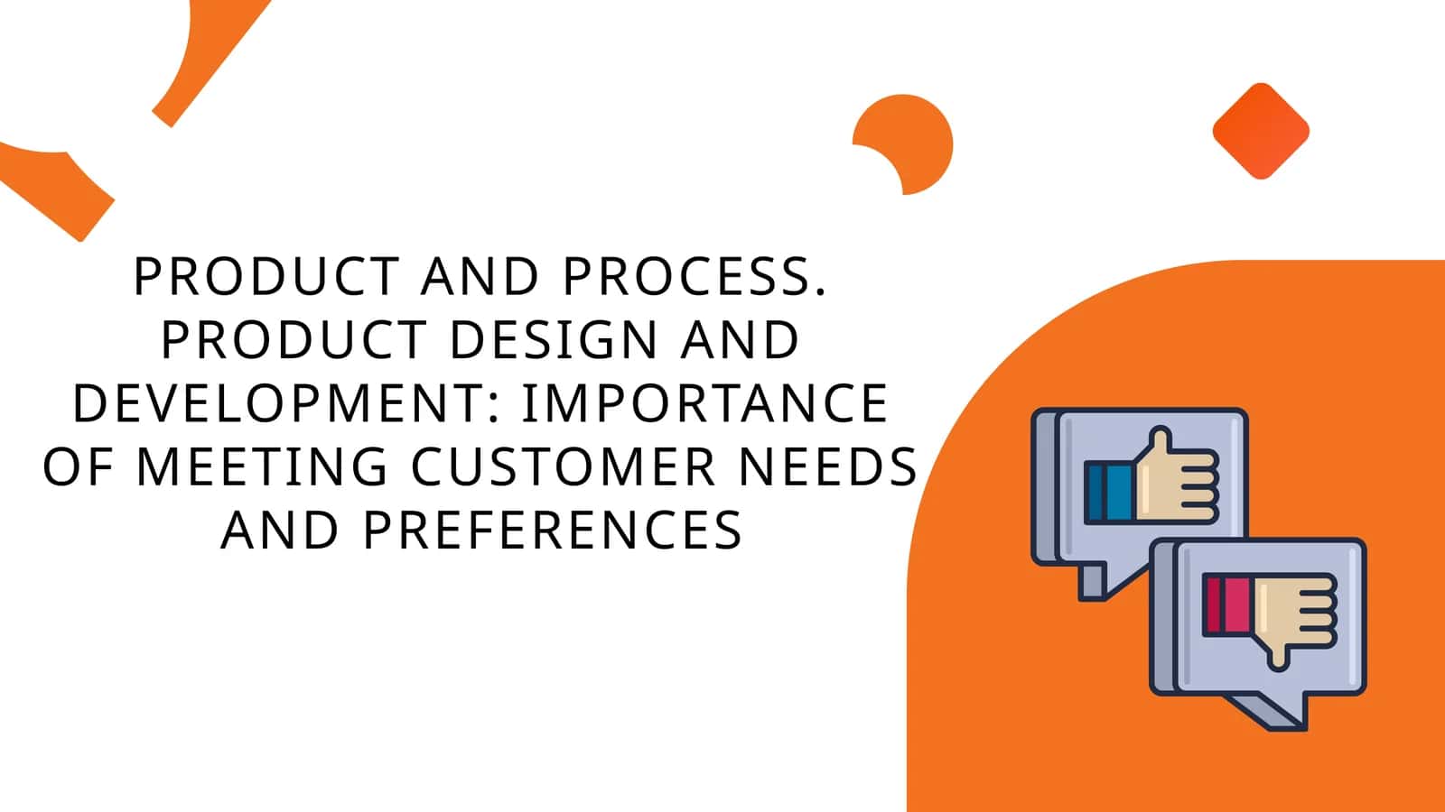 PRODUCT DESIGN AND DEVELOPMENT: IMPORTANCE OF MEETING CUSTOMER NEEDS AND PREFERENCES 1