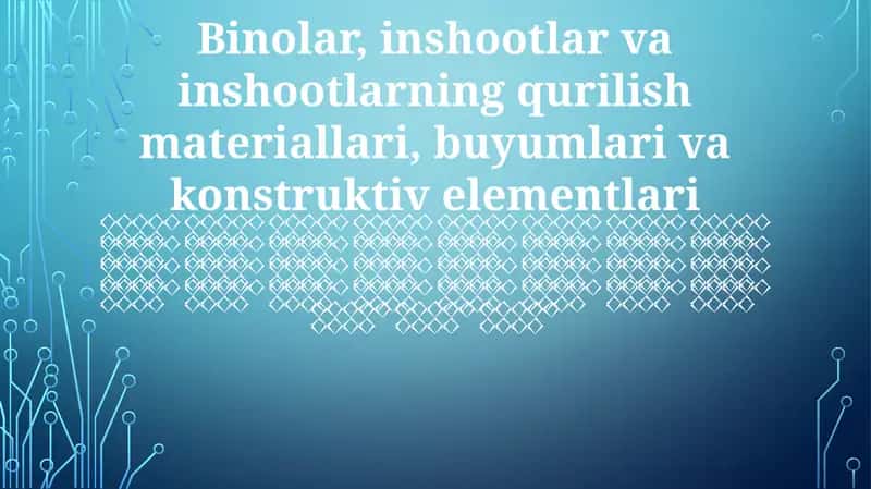 Binolar, inshootlar va inshootlarning qurilish materiallari, buyumlari va konstruktiv elementlari 1